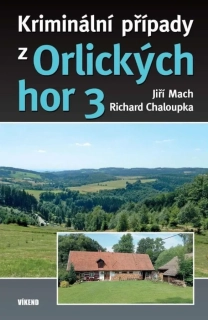 KRIMINÁLNÍ PŘÍPADY Z ORLICKÝCH HOR 3