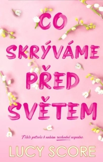 CO SKRÝVÁME PŘED SVĚTEM 2 CO UŽ NIKDY NEPŘEBOLÍ