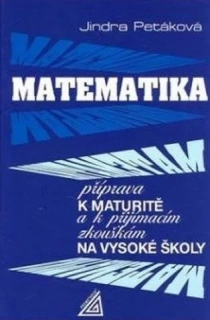 MATEMATIKA - PŘÍPRAVA K MATURITĚ A K PŘIJÍMACÍM ZKOUŠKÁM NA VŠ