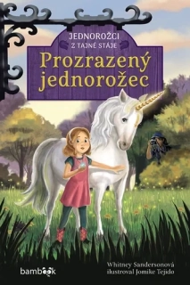 PROZRAZENÝ JEDNOROŽEC 2 JEDNOROŽCI Z TAJNÉ STÁJE