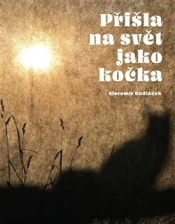 PŘIŠLA NA SVĚT JAKO KOČKA