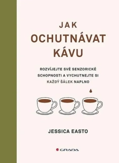 JAK OCHUTNÁVAT KÁVU