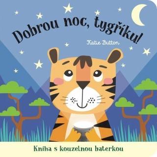 DOBROU NOC, TYGŘÍKU! KNIHA S KOUZELNOU BATERKOU