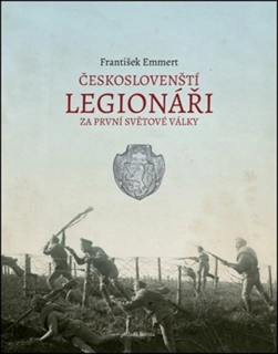 ČESKOSLOVENŠTÍ LEGIONÁŘI ZA 1. SVĚTOVÉ VÁLKY