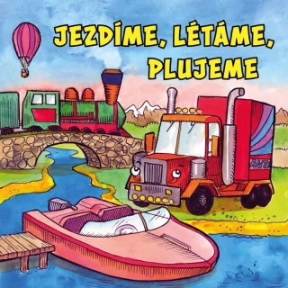 JEZDÍME, LÉTÁME, PLUJEME