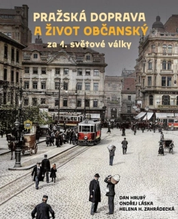 PRAŽSKÁ DOPRAVA A ŽIVOT OBČANSKÝ ZA 1. SVĚTOVÉ VÁLKY