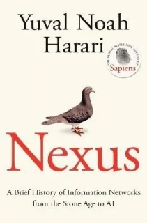 NEXUS:A BRIEF HISTORY OF INFORMATION NETWORKS FROM THE STONE AGE TO AI