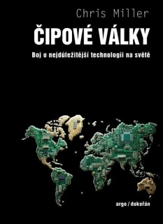ČIPOVÉ VÁLKY - BOJ O NEJDŮLEŽITĚJŠÍ TECHNOLOGII NA SVĚTĚ