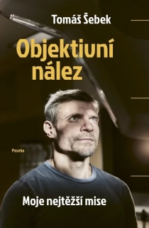 OBJEKTIVNÍ NÁLEZ - MOJE NEJTĚŽŠÍ MISE