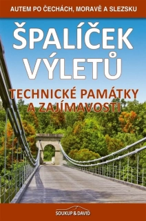 ŠPALÍČEK VÝLETŮ – TECHNICKÉ PAMÁTKY A ZAJÍMAVOSTI