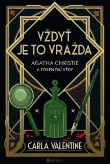 VŽDYŤ JE TO VRAŽDA: AGATHA CHRISTIE A FORENZNÍ VĚDY