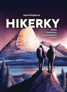 HIKERKY - PĚŠKY PACIFICKOU SEVEROZÁPADNÍ STEZKOU