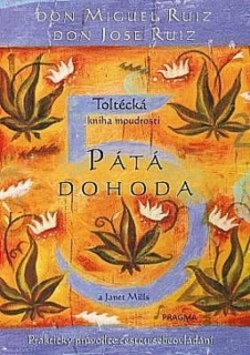 PÁTÁ DOHODA. TOLTÉCKÁ KNIHA... - 3. VYD.