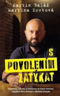 S POVOLENÍM ZATÝKAT -  VZPOMÍNKY ELITNÍHO KRIMINALISTY NA KAUZU METANOL, NAPADENÍ PETRY KVITOVÉ I ODLOŽENÉ PŘÍPADY