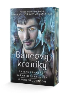 BANEOVY KRONIKY - POVÍDKY ZE SVĚTA LOVCŮ STÍNŮ K SÉRIÍM NÁSTROJE SMRTI A PEKELNÉ STROJE