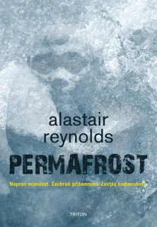 PERMAFROST -  NAPRAV MINULOST. ZACHRAŇ PŘÍTOMNOST. ZASTAV BUDOUCNOST.