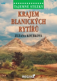 TAJEMNÉ STEZKY - KRAJEM BLANICKÝCH RYTÍŘŮ