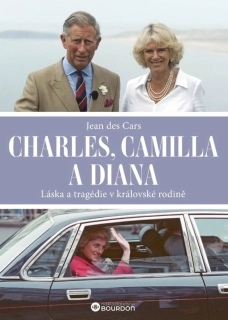CHARLES, CAMILLA A DIANA - LÁSKA A TRAGÉDIE V KRÁLOVSKÉ RODINĚ