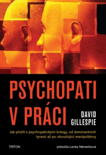 PSYCHOPATI V PRÁCI - JAK PŘEŽÍT S PSYCHOPATICKÝMI KOLEGY...