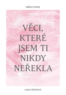 VĚCI, KTERÉ JSEM TI NIKDY NEŘEKLA