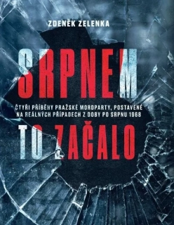 SRPNEM TO ZAČALO - ČTYŘI PŘÍBĚHY PRAŽSKÉ MORDPARTY...