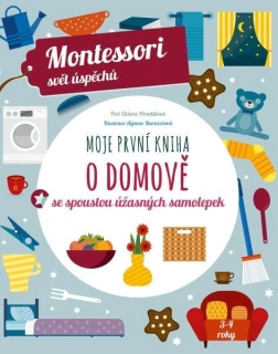 MOJE PRVNÍ KNIHA O DOMOVĚ  SE SPOUSTOU ÚŽASNÝCH SAMOLEPEK MONTESSORI