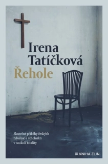 ŘEHOLE   SKUTEČNÉ PŘÍBĚHY ČESKÝCH ŘEHOLNIC A ŘEHOLNÍKŮ V SOUKOLÍ TOTALITY