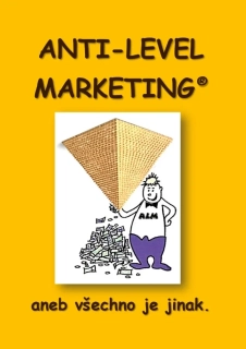 ANTI LEVEL MARKETING ANEB VŠECHNO JE JINAK