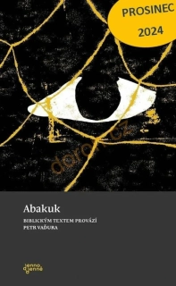 ABAKUK - BIBLICKÝM TEXTEM PROVÁZÍ PETR V