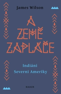 A ZEMĚ ZAPLÁČE - INDIÁNI SEVERNÍ AMERIKY