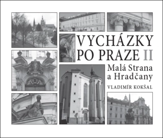 VYCHÁZKY PO PRAZE (II) MALÁ STRANA A HRADČANY