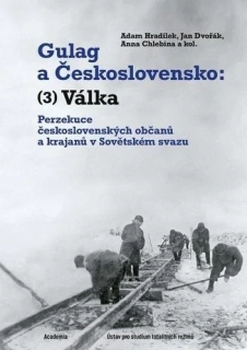 GULAG A ČESKOSLOVENSKO 3 VÁLKA PERZEKUCE ČESKO