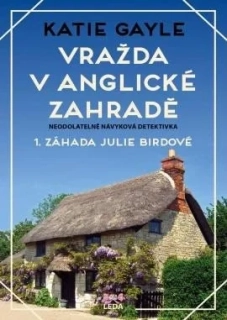 VRAŽDA V ANGLICKÉ ZAHRADĚ 1 JULIE BIRD