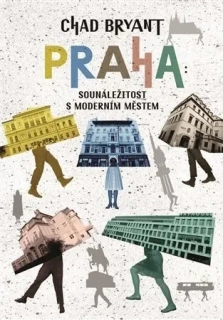 PRAHA: SOUNÁLEŽITOST S MODERNÍM MĚSTEM