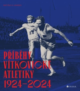 PŘÍBĚHY VÍTKOVICKÉ ATLETIKY (1924–2024)