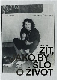 BOB KRČIL (1952-1992). ŽÍT, JAKO BY ŠLO O ŽIVOT