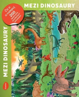 MEZI DINOSAURY - ČTI A NALEPUJ, KNIHA SE SAMOLEPKAMI
