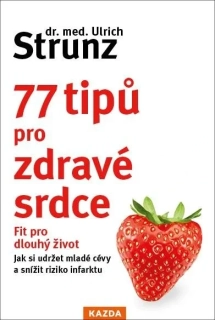 77 TIPŮ PRO ZDRAVÉ SRDCE - CELÝ ŽIVOT FIT PRO DLOUHÝ ŽIVOT