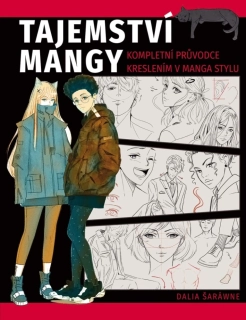 TAJEMSTVÍ MANGY - KOMPLETNÍ PRŮVODCE KRESLENÍM V MANGA STYLU
