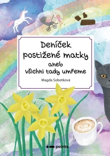 DENÍČEK POSTIŽENÉ MATKY ANEB VŠICHNI TADY UMŘEME