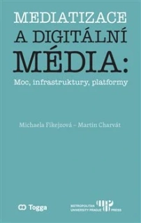 MEDIATIZACE A DIGITÁLNÍ MÉDIA