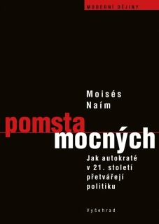 POMSTA MOCNÝCH   JAK AUTOKRATI PŘETVÁŘEJÍ POLITIKU V 21. STOLETÍ