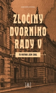 TU MRTVOU JSEM ZNAL 5 ZLOČINY DVORNÍHO RADY