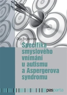 SPECIFIKA SMYSLOVÉHO VNÍMÁNÍ U AUTISMU A ASPERGEROVA SYNDROMU  A ASPERGEROVA SYNDROMU
