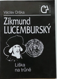 ZIKMUND LUCEMBURSKÝ    LIŠKA NA TRŮNĚ