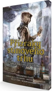 PŘÍZRAKY STÍNOVÉHO TRHU - POVÍDKY ZE SVĚTA LOVCŮ STÍNŮ