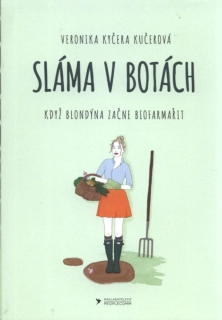 SLÁMA V BOTÁCH KDYŽ BLONDÝNA ZAČNE BIOFARMAŘIT