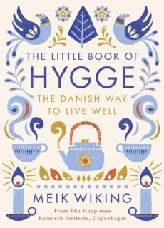 THE LITTLE BOOK OF HYGGE - THE DANISH WAY TO LIVE WELL
