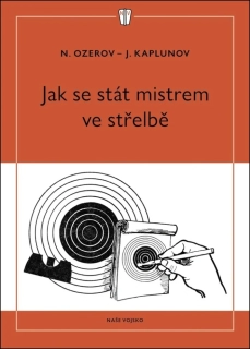 JAK SE STÁT MISTREM VE STŘELBĚ