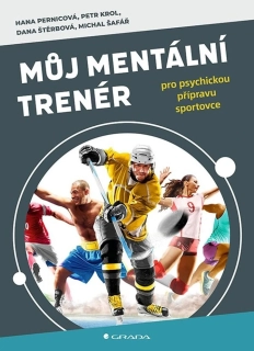 MŮJ MENTÁLNÍ TRENÉR   PRO PSYCHICKOU PŘÍPRAVU SPORTOVCE